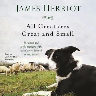 All Creatures Great and Small: The Warm and Joyful Memoirs of the World's Most Beloved Animal Doctor audiobook cover