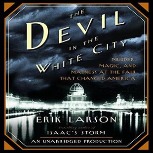 The Devil in the White City: Murder, Magic, and Madness at the Fair That Changed America audiobook cover