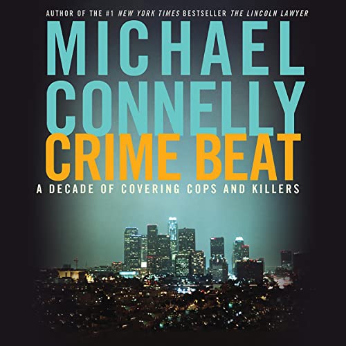 Crime Beat: A Decade of Covering Cops and Killers audiobook cover