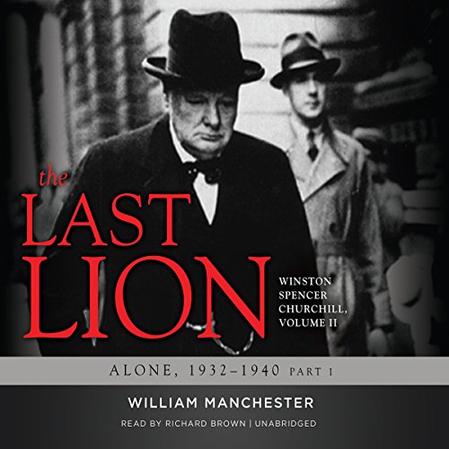 The Last Lion: Volume 2: Winston Spencer Churchill: Alone, 1932-1940 audiobook cover