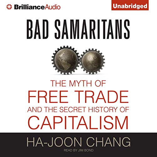 Bad Samaritans: The Myth of Free Trade and the Secret History of Capitalism audiobook cover