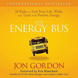 The Energy Bus: 10 Rules to Fuel Your Life, Work, and Team with Positive Energy audiobook cover
