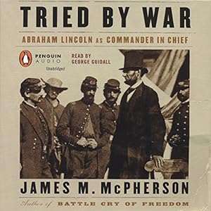 Tried by War: Abraham Lincoln as Commander in Chief audiobook cover