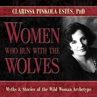 Women Who Run with the Wolves: Myths and Stories of the Wild Woman Archetype audiobook cover