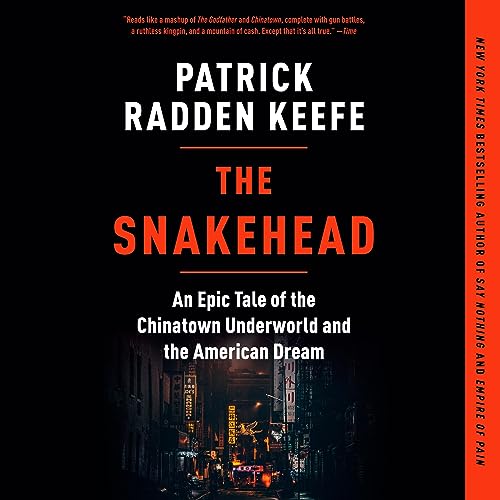 The Snakehead: An Epic Tale of the Chinatown Underworld and the American Dream audiobook cover