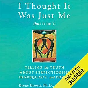 I Thought It Was Just Me (but it isn’t): Telling the Truth about Perfectionism, Inadequacy, and Power audiobook cover
