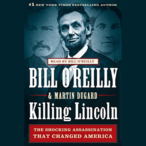 Killing Lincoln: The Shocking Assassination that Changed America Forever (Bill O'Reilly's Killing Series) audiobook cover