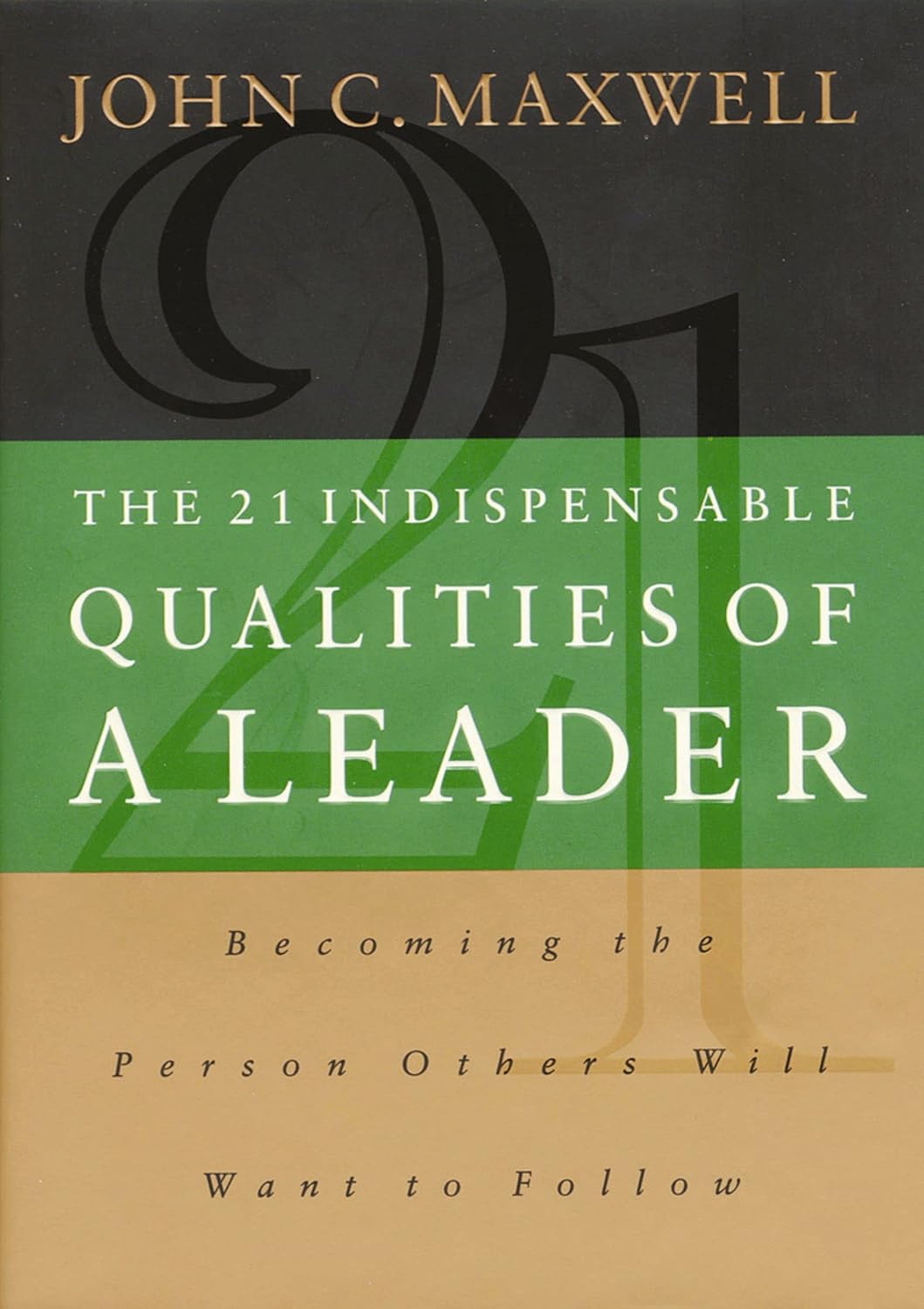 The 21 Indispensable Qualities of a Leader: Becoming the Person Others Will Want to Follow audiobook cover