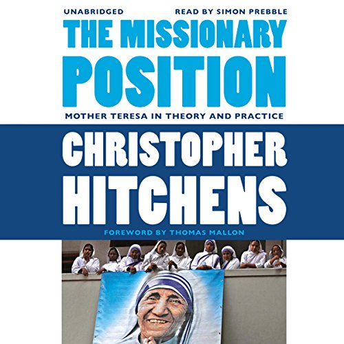 The Missionary Position: Mother Teresa in Theory and Practice audiobook cover