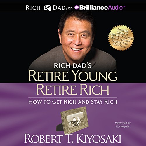 Retire Young Retire Rich: How to Get Rich Quickly and Stay Rich Forever! (Rich Dad's (Paperback)) audiobook cover