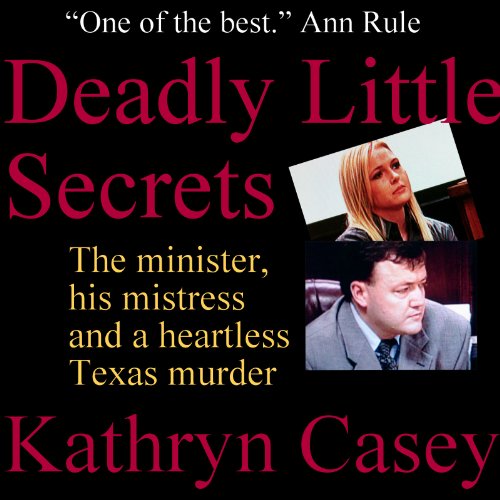 Deadly Little Secrets: The Minister, His Mistress, and a Heartless Texas Murder audiobook cover