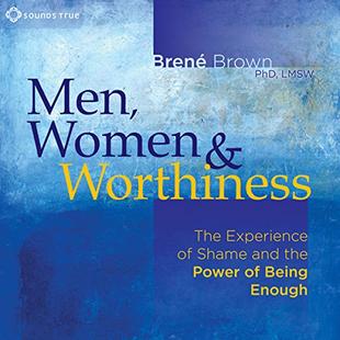 Men, Women and Worthiness: The Experience of Shame and the Power of Being Enough audiobook cover