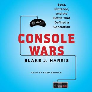 Console Wars: Sega, Nintendo, and the Battle That Defined a Generation audiobook cover
