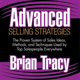 Advanced Selling Strategies: The Proven System of Sales Ideas, Methods, and Techniques Used by Top Salespeople Everywhere audiobook cover