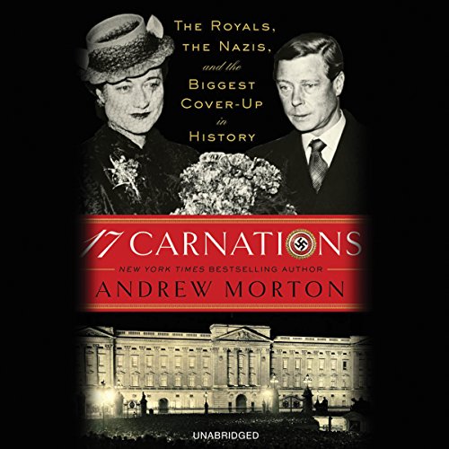 17 Carnations: The Royals, the Nazis, and the Biggest Cover-Up in History audiobook cover