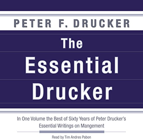 The Essential Drucker: The Best of Sixty Years of Peter Drucker's Essential Writings on Management (Collins Business Essentials) audiobook cover