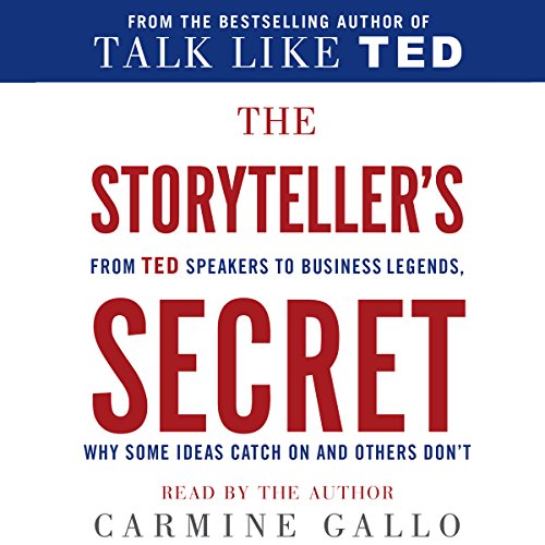 The Storyteller's Secret: From TED Speakers to Business Legends, Why Some Ideas Catch On and Others Don't audiobook cover