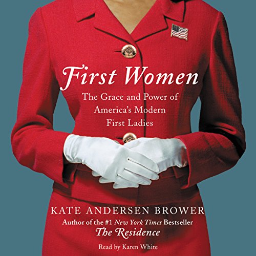 First Women: The Grace and Power of America's Modern First Ladies audiobook cover