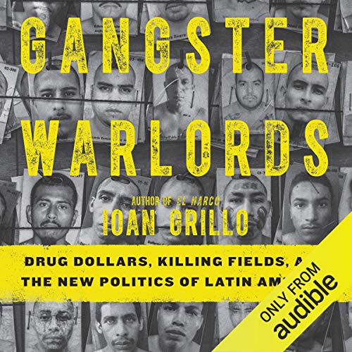 Gangster Warlords: Drug Dollars, Killing Fields, and the New Politics of Latin America audiobook cover