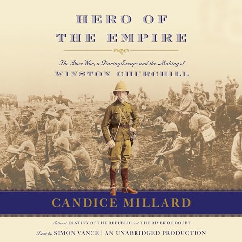 Hero of the Empire: The Boer War, a Daring Escape, and the Making of Winston Churchill audiobook cover