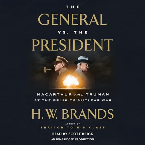 The General vs. the President: MacArthur and Truman at the Brink of Nuclear War audiobook cover