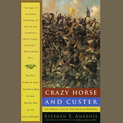 Crazy Horse and Custer: The Parallel Lives of Two American Warriors audiobook cover