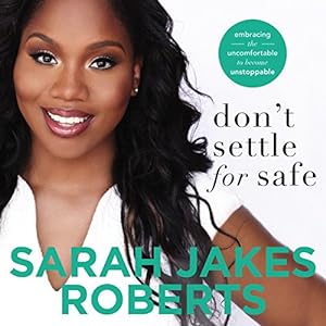 Don't Settle for Safe: Embracing the Uncomfortable to Become Unstoppable audiobook cover