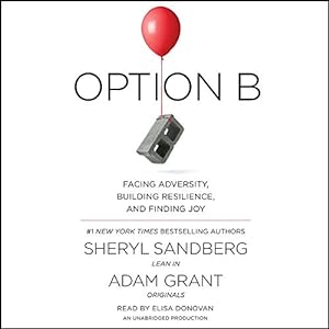 Option B: Facing Adversity, Building Resilience, and Finding Joy audiobook cover