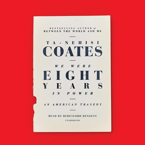 We Were Eight Years in Power: An American Tragedy audiobook cover