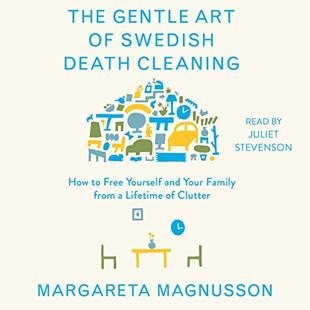 The Gentle Art of Swedish Death Cleaning: How to Free Yourself and Your Family from a Lifetime of Clutter audiobook cover
