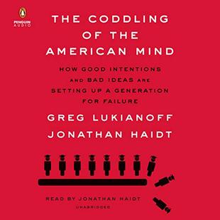 The Coddling of the American Mind: How Good Intentions and Bad Ideas Are Setting Up a Generation for Failure audiobook cover