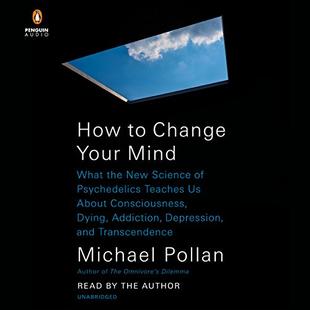 How to Change Your Mind: What the New Science of Psychedelics Teaches Us About Consciousness, Dying, Addiction, Depression, and Transcendence audiobook cover