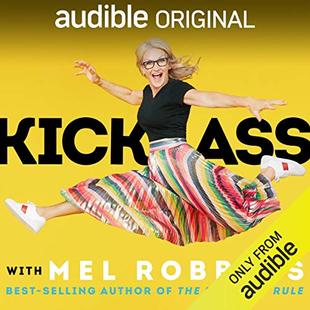 Kick Ass with Mel Robbins: Life-Changing Advice from the Author of “The 5 Second Rule” audiobook cover