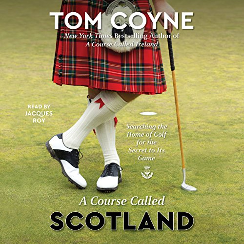 A Course Called Scotland: Searching the Home of Golf for the Secret to Its Game audiobook cover