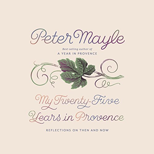 My Twenty-Five Years in Provence: Reflections on Then and Now audiobook cover