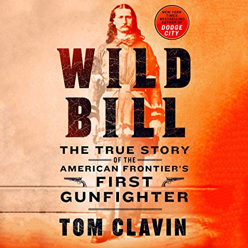 Wild Bill: The True Story of the American Frontier's First Gunfighter (Frontier Lawmen) audiobook cover