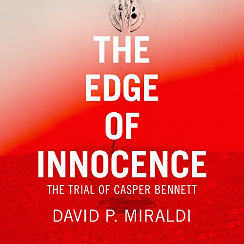 The Edge of Innocence: The Trial of Casper Bennett (The Edge Of: Crime, Innocence, and Justice) audiobook cover