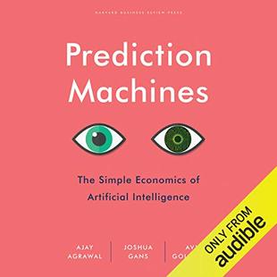 Prediction Machines: The Simple Economics of Artificial Intelligence audiobook cover