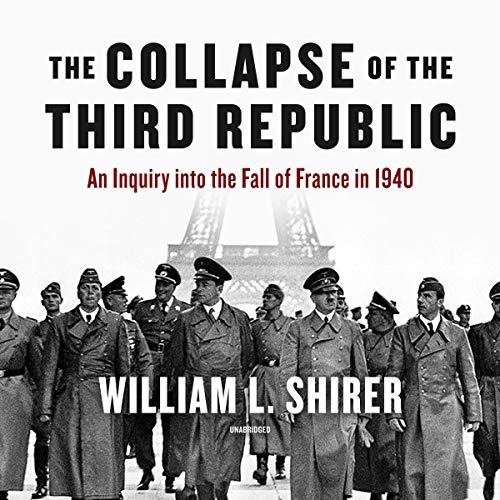 The Collapse of the Third Republic: An Inquiry into the Fall of France in 1940 audiobook cover
