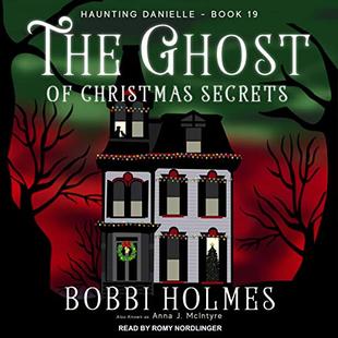 The Ghost of Christmas Secrets: Haunting Danielle Series, Book 19 audiobook cover