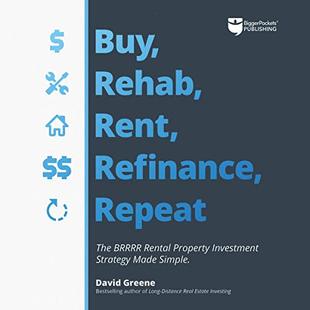 Buy, Rehab, Rent, Refinance, Repeat: The BRRRR Rental Property Investment Strategy Made Simple audiobook cover