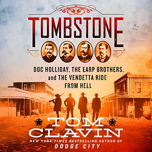 Tombstone: The Earp Brothers, Doc Holliday, and the Vendetta Ride from Hell (Frontier Lawmen) audiobook cover