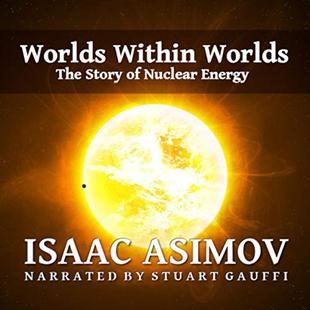 Worlds Within Worlds: The Story of Nuclear Energy audiobook cover