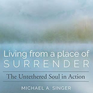Living from a Place of Surrender: The Untethered Soul in Action audiobook cover