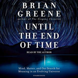 Until the End of Time: Mind, Matter, and Our Search for Meaning in an Evolving Universe audiobook cover