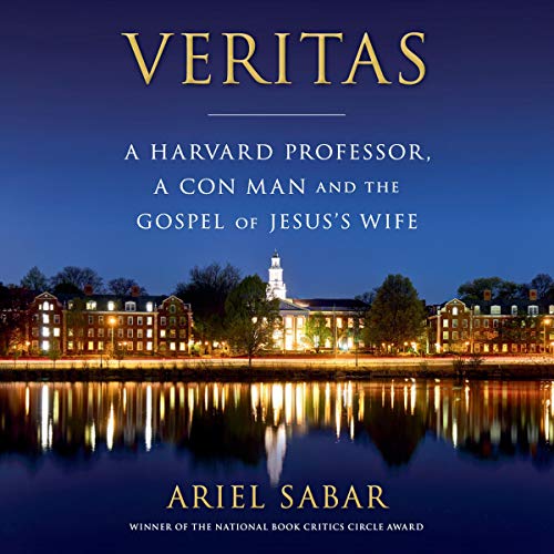 Veritas: A Harvard Professor, a Con Man and the Gospel of Jesus's Wife audiobook cover