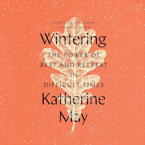 Wintering: The Power of Rest and Retreat in Difficult Times audiobook cover