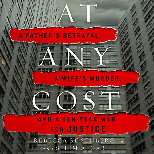 At Any Cost: A Father's Betrayal, a Wife's Murder, and a Ten-Year War for Justice audiobook cover