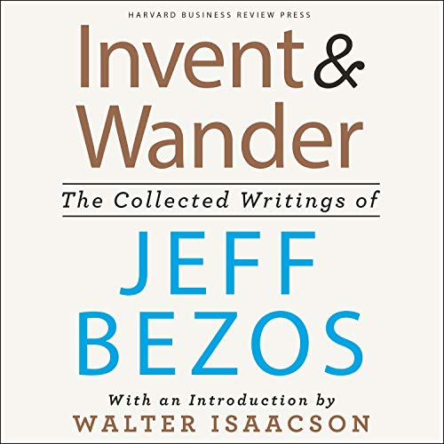 Invent and Wander: The Collected Writings of Jeff Bezos, With an Introduction by Walter Isaacson audiobook cover