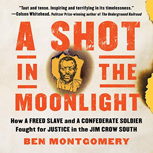 A Shot in the Moonlight: How a Freed Slave and a Confederate Soldier Fought for Justice in the Jim Crow South audiobook cover